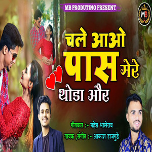 Chale Aao Pas Mere Thoda Our