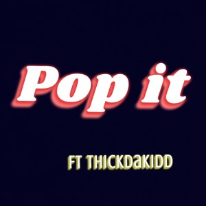 Pop It (feat. ThickDaKidd) (Explicit)