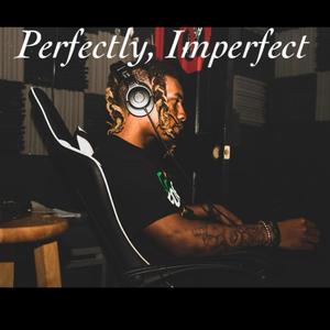 Perfectly, Imperfect (Explicit)