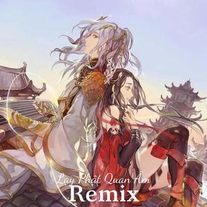 Lạy Phật Quan Âm (Remix)
