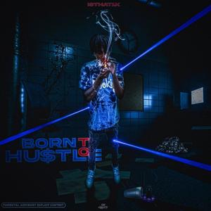 Born To Hu$tle (Explicit)