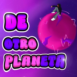 DE OTRO PLANETA