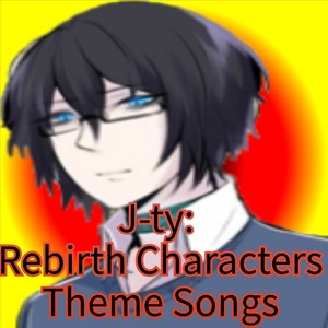 Rebirth Characters Theme Songs