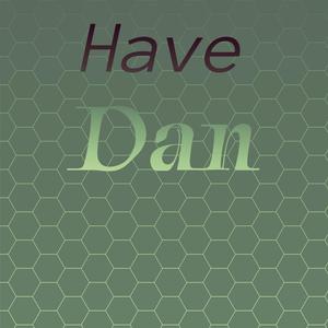 Have Dan