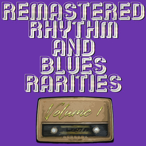 Remastered Rhythm and Blues Rarities, Vol. 1