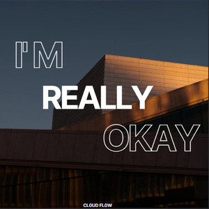 I'm Really Okay
