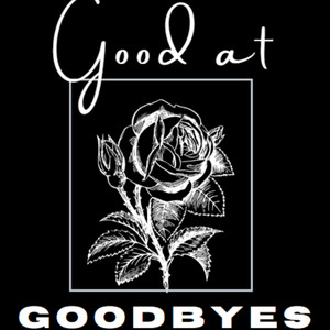 Good at Goodbyes (Explicit)