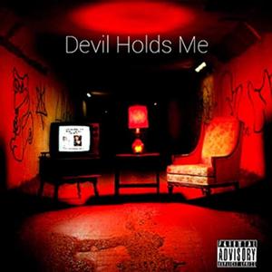 Devil Holds Me (Explicit)