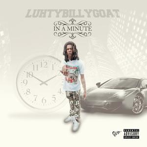 In A Minute (feat. LuhTyBillyGoat) [Explicit]