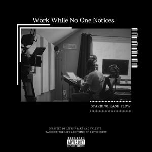 Work While No One Notices (Explicit)