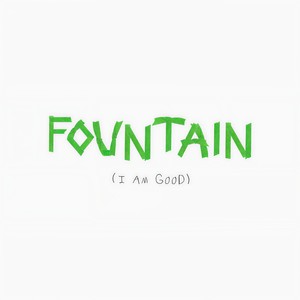 Fountain (I Am Good) (Live)