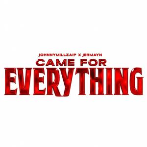 Came For Everything (feat. Jermayn) (Explicit)