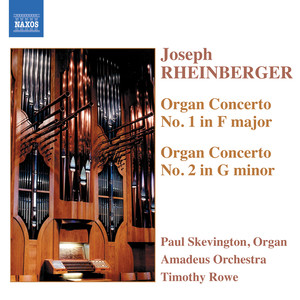 RHEINBERGER: Organ Concertos Nos. 1 and 2