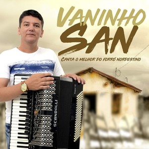 Vaninho San Canta o Melhor do Forró Nordestino