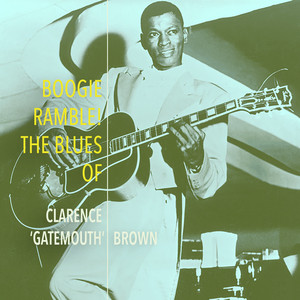 Boogie Ramble! The Blues of Clarence "Gatemouth" Brown