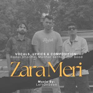 Zara Meri (feat. Badal Sharma, Rajat Sood 'Yaara' & LeftOnSeen)