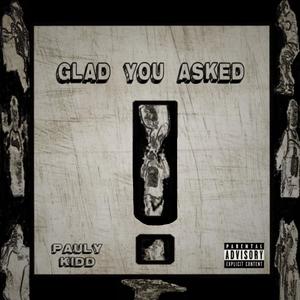 GLAD YOU ASKED (Explicit)