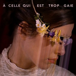 À celle qui est trop gaie (Edit)