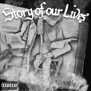 The Story of our Lives(feat. Jcreexh) (Explicit)