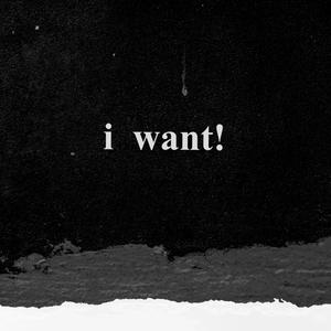 i want! (feat. Kid nowo)