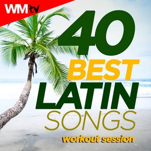 40 BEST LATIN SONGS WORKOUT SESSION 128 - 158 BPM / 32 COUNT