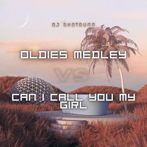 Oldies Medley VS Can I Call You My Girl