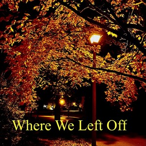 Where We Left Off (feat. Drew Howard - Guitar)