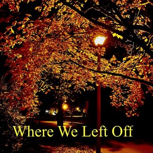 Where We Left Off(feat. Drew Howard - Guitar)