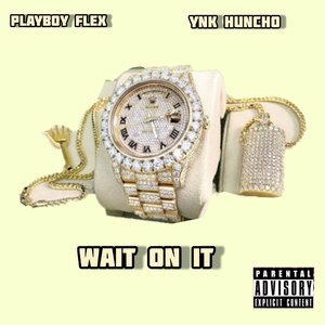 Wait On It (Explicit)