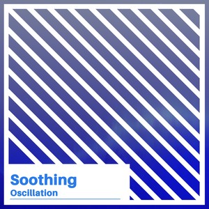 #Soothing Oscillation