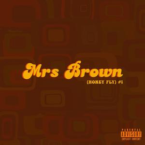 Mrs Brown(Honey Fly)#1 (Explicit)