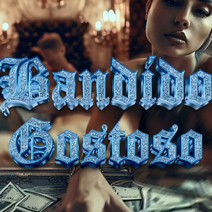 BANDIDO GOSTOSO (Explicit)