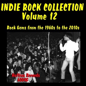 Indie Rock Collection, Vol. 12: Rock Gems from the 1960s to the 2010s