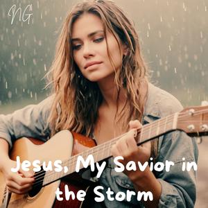 Jesus, My Savior in the Storm