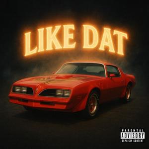 LIKE DAT (Explicit)