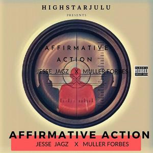 AFFIRMATIVE ACTION (feat. JESSE JAGZ & MULLER FORBES) [Explicit]