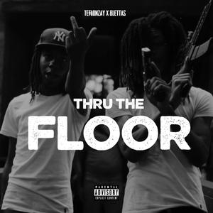 Thru The Floor(feat. TeflonZay) (Explicit)