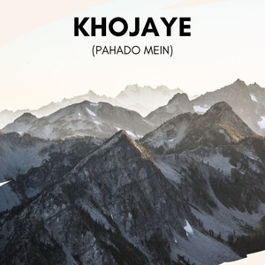 Khojaye (Pahado Mein)