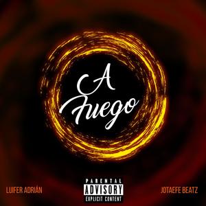 A Fuego (Explicit)