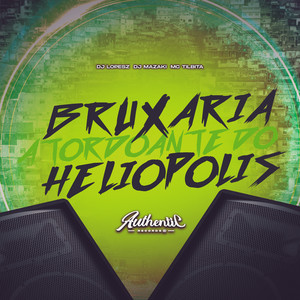 Bruxaria Atordoante do Heliopolis (Explicit)