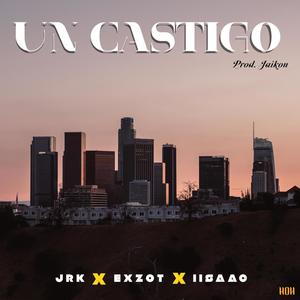 Un Castigo (feat. Exzot, iisaac & Prod. Jaikon)