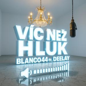Víc než hluk ! (feat. DEELAY) (Explicit)