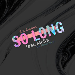 So Long (feat. Malfa) [Eric ERtives Remix]