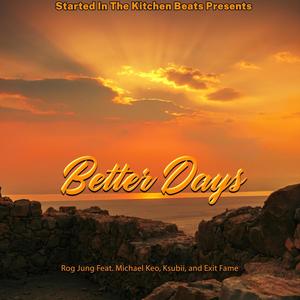 Better Days (feat. Michael Keo, KSubii & EXITFAME) (Explicit)