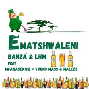 EMATSHWALENI (feat. MFANASEKASI, YOUNG MASS & MALEZZ)
