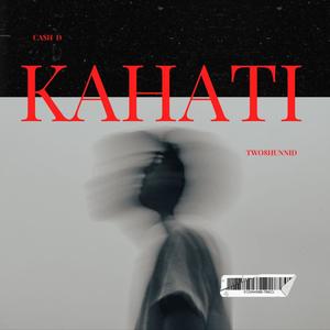 KAHATI (feat. Ca$h D) (Explicit)
