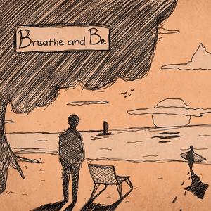 Breathe and Be