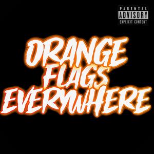 ORANGE FLAGS EVERYWHERE (Explicit)