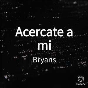 Acercate a mi