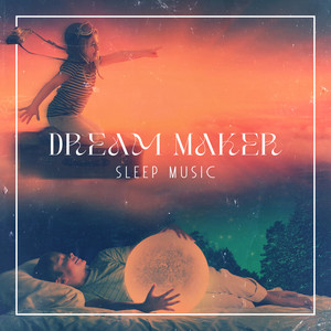 Dream Maker Sleep Music